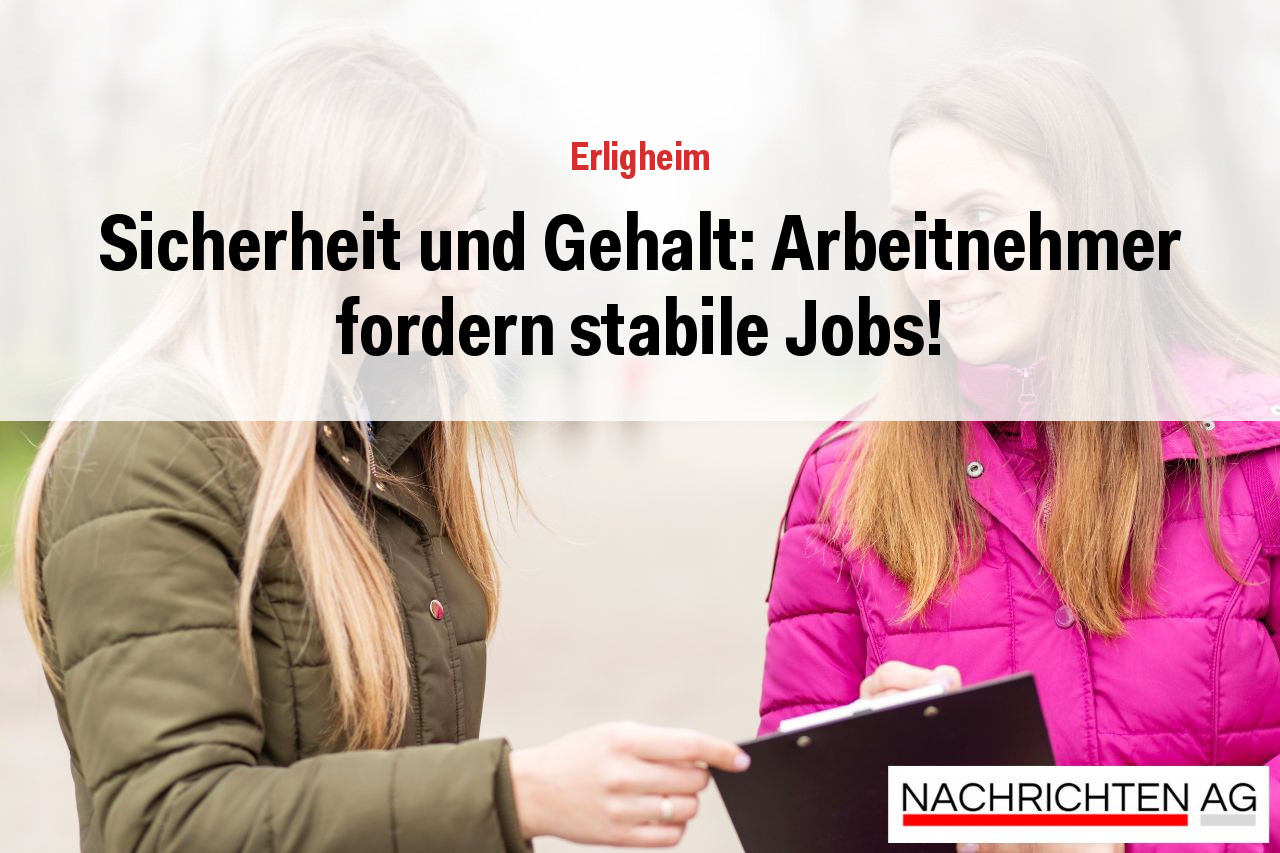 Sicherheit und Gehalt: Arbeitnehmer fordern stabile Jobs!