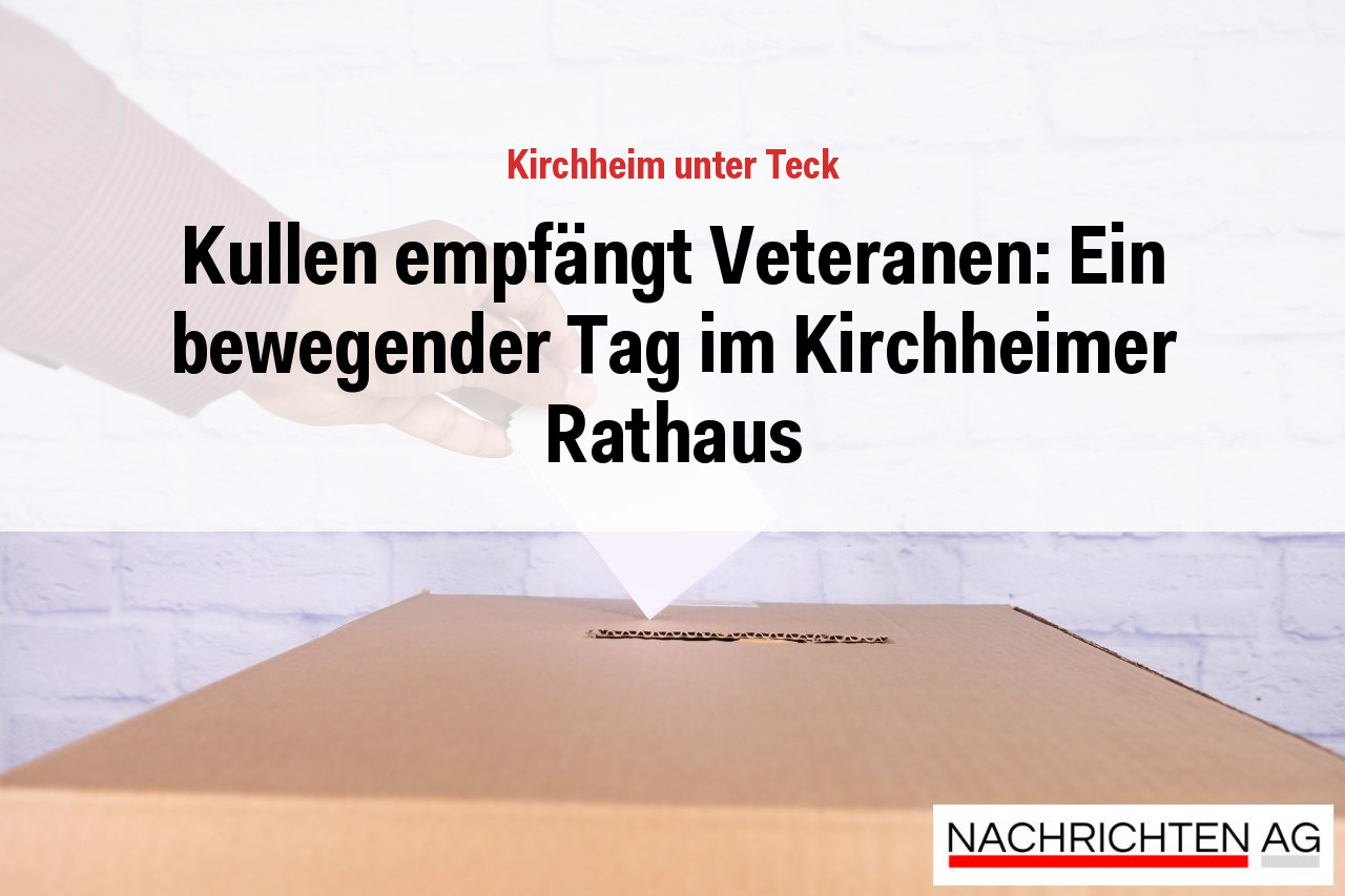 Kullen empfängt Veteranen: Ein bewegender Tag im Kirchheimer Rathaus