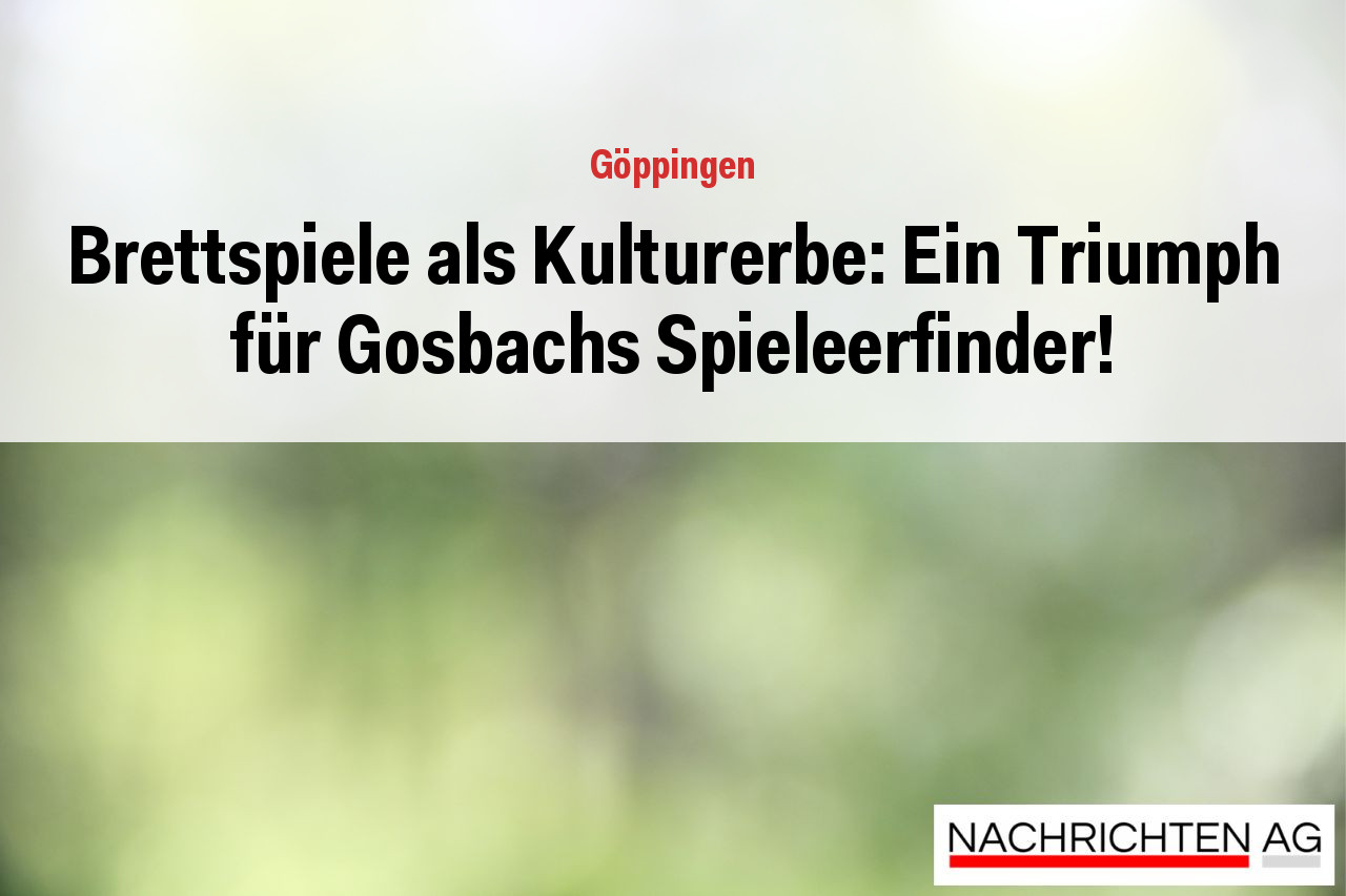 Brettspiele als Kulturerbe: Ein Triumph für Gosbachs Spieleerfinder!