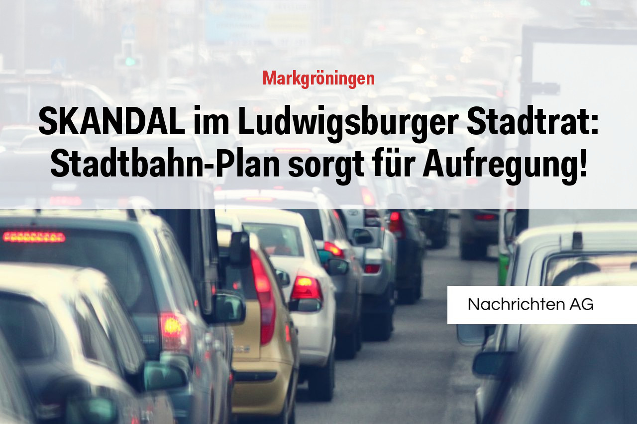 SKANDAL im Ludwigsburger Stadtrat: Stadtbahn-Plan sorgt für Aufregung!