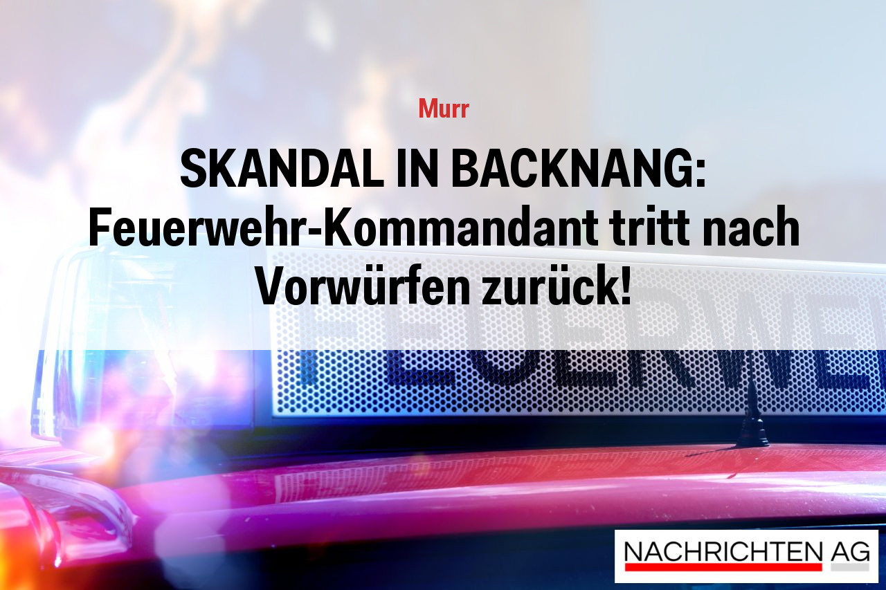 SKANDAL IN BACKNANG: Feuerwehr-Kommandant tritt nach Vorwürfen zurück!