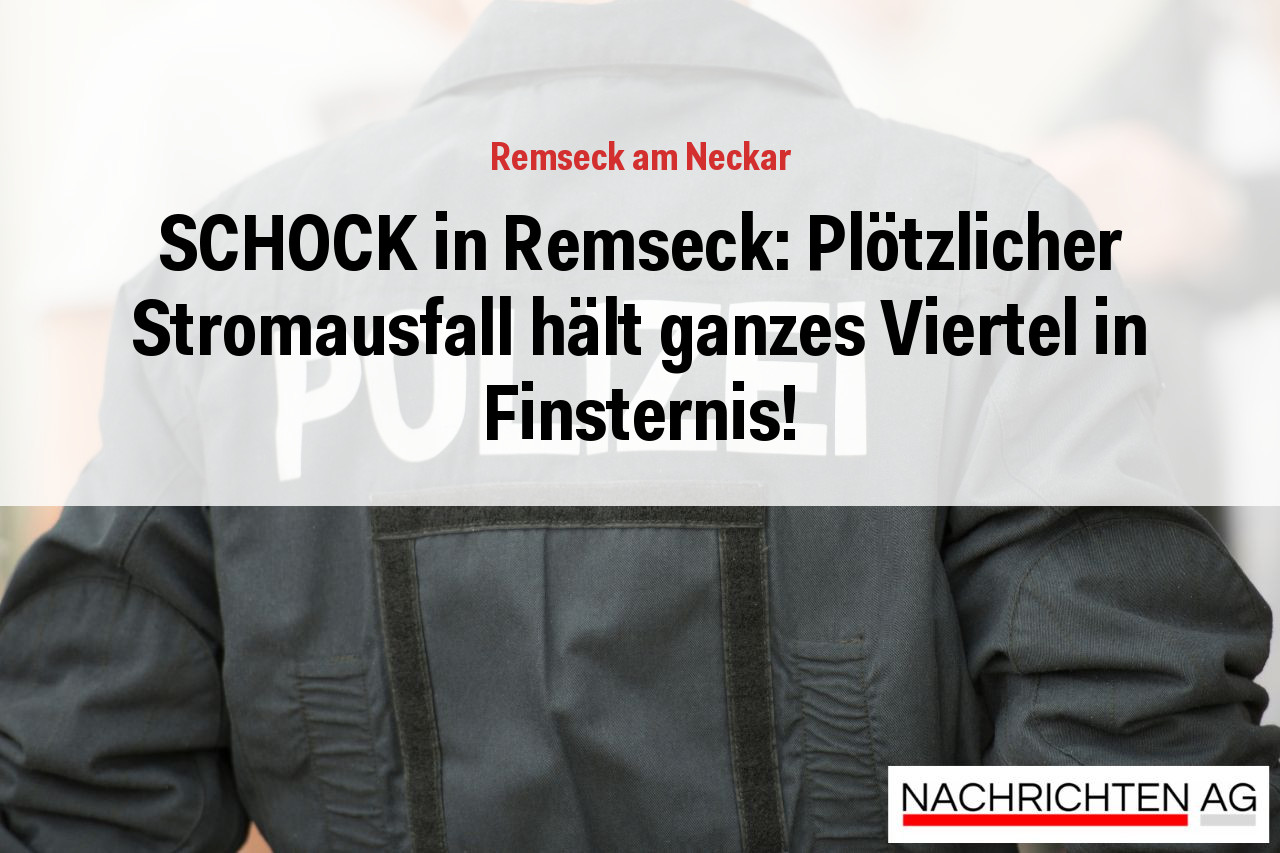 SCHOCK in Remseck: Plötzlicher Stromausfall hält ganzes Viertel in Finsternis!